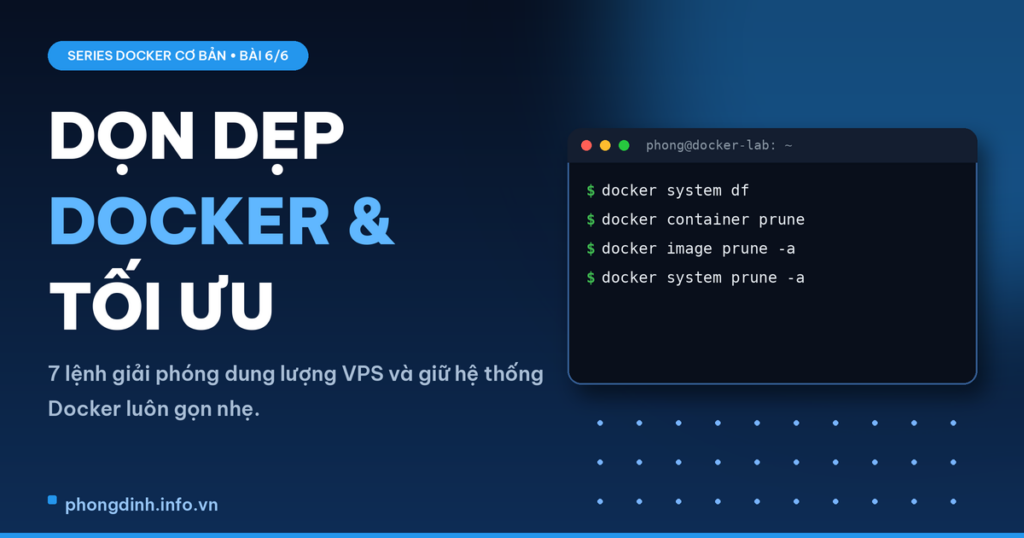 Ảnh đại diện bài dọn dẹp Docker - Series Docker cơ bản bài 6 trên phongdinh.info.vn